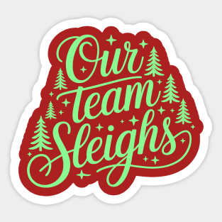 Our Team Sleighs Sticker